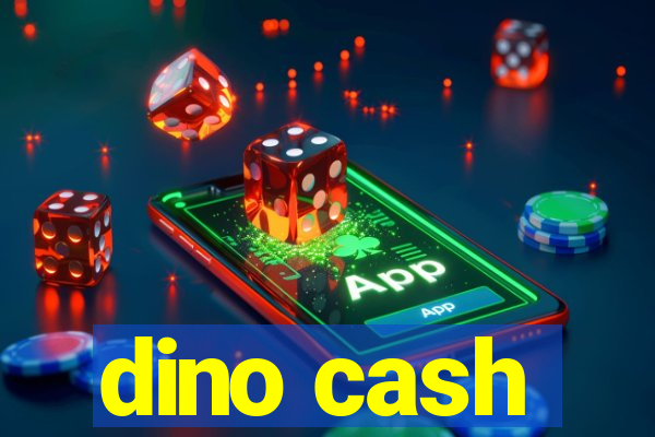 dino cash